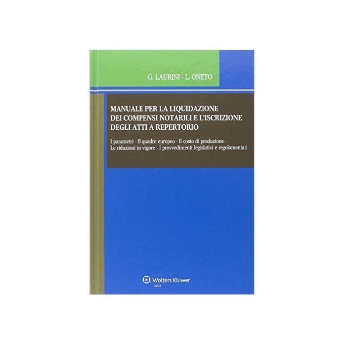 Manuale Per La Liquidazione Dei Compensi Notarili E L'iscrizione Degli Atti A Repertorio. Con Cd-rom - Laurini Giancarlo; Oneto Luigi - Ipsoa - 9788821746185