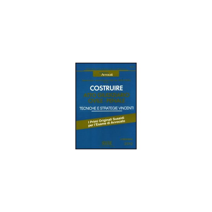 Costruire. Atto Giudiziario Civilepenale. Tecniche E Strategie Vincenti - - Simone - 9788824434713 Costruire. Atto Giudiziario Civilepenale. Tecniche E Strategie Vincenti - - Simone - 9788824434713