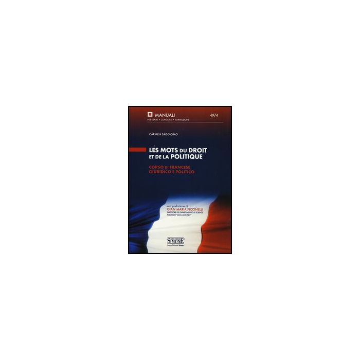 Les Mots Du Droit Et De La Politique. Corso Di Francese Giuridico E Politico  - Saggiomo Carmen - Simone - 9788824436199