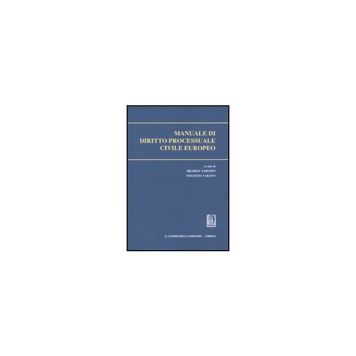 Manuale Di Diritto Processuale Civile Europeo - Taruffo M. ; Varano V.  - Giappichelli - 9788834817582