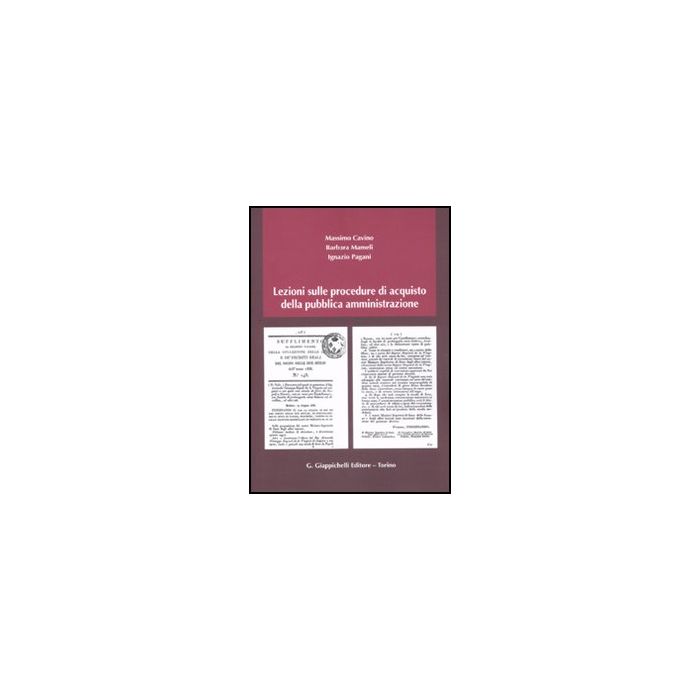 Lezioni Sulle Procedure Di Acquisto Della Pubblica Amministrazione - Cavino Massimo; Mameli Barbara; Pagani Ignazio - Giappichelli - 9788834825464