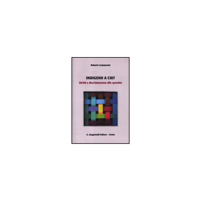 Indegno A Chi? Diritti E Discriminazioni Allo Specchio - Cammarata Roberto - Giappichelli - 9788834828151 Indegno A Chi? Diritti E Discriminazioni Allo Specchio - Cammarata Roberto - Giappichelli - 9788834828151