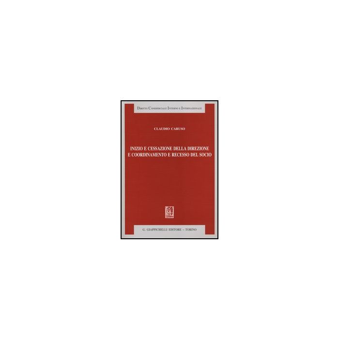Inizio E Cessazione Della Direzione E Coordinamento E Recesso Del Socio - Caruso Claudio - Giappichelli - 9788834829042