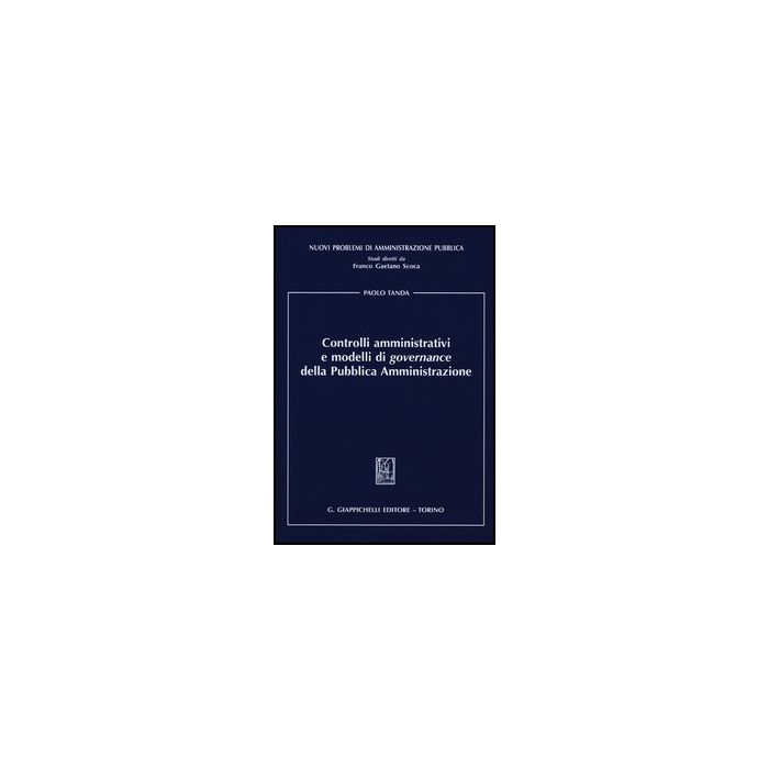 Controlli Amministrativi E Modelli Di Governance Della Pubblica Amministrazione - Tanda Paolo - Giappichelli - 9788834835746