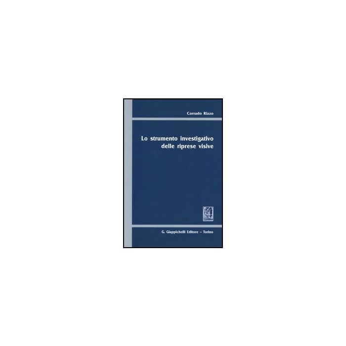 Lo Strumento Investigativo Delle Riprese Visive  - Rizzo Corrado - Giappichelli - 9788834836248