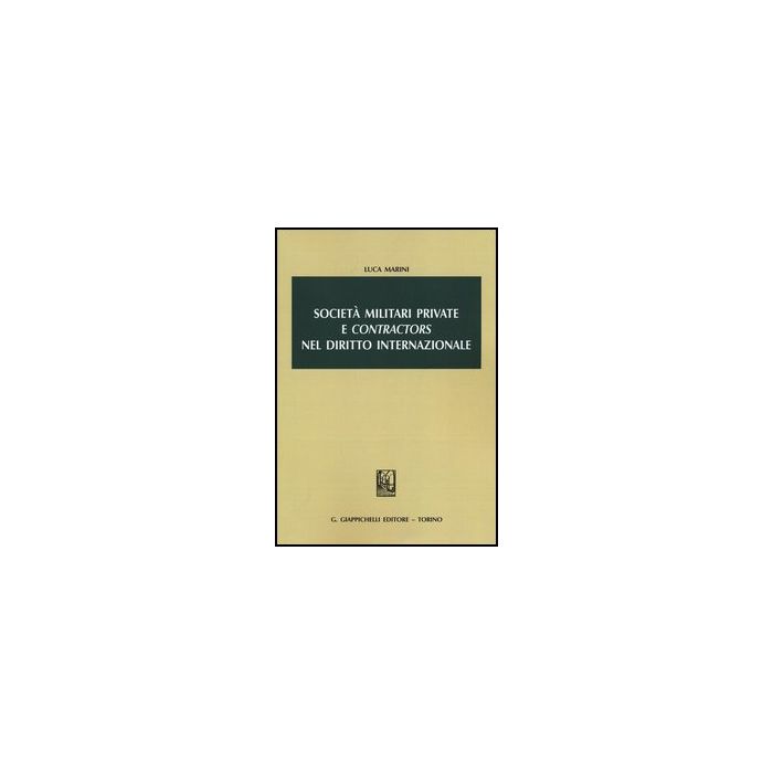 Societa' Militari Private E «contractors» Nel Diritto Internazionale - Marini Luca - Giappichelli - 9788834836620