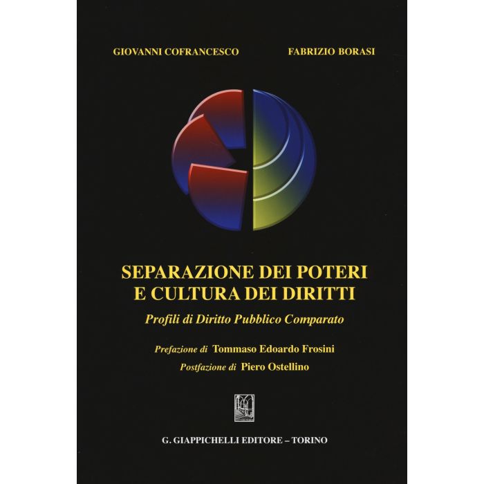 Separazione Dei Poteri E Cultura Dei Diritti. Profili Di Diritto Pubblico Comparato - Cofrancesco Giovanni; Borasi Fabrizio - Giappichelli - 9788834848449