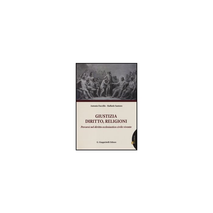 Giustizia, Diritto, Religioni. Percorsi Nel Diritto Ecclesiastico Civile. Con Aggiornamento Online - Fuccillo Antonio; Santoro Raffaele - Giappichelli - 9788834848708 Giustizia, Diritto, Religioni. Percorsi Nel Diritto Ecclesiastico Civile. Con Aggiornamento Online - Fuccillo Antonio; Santoro Raffaele - Giappichelli - 9788834848708
