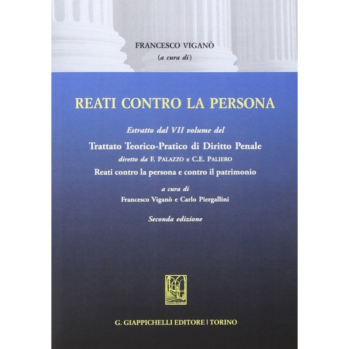 Trattato Teorico-pratico Di Diritto Penale Reati Contro La Persona E Contro Il Patrimonio - Piergallini C. ; Vigano' F. - Giappichelli - 9788834859278 Trattato Teorico-pratico Di Diritto Penale Reati Contro La Persona E Contro Il Patrimonio - Piergallini C. ; Vigano' F. - Giappichelli - 9788834859278