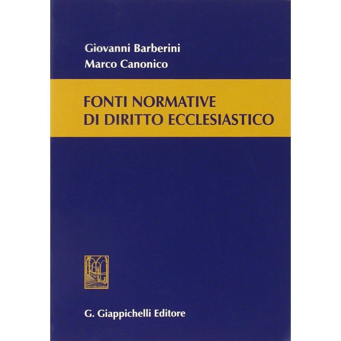 Fonti Normative Di Diritto Ecclesiastico - Barberini Giovanni; Canonico Marco - Giappichelli - 9788834870419