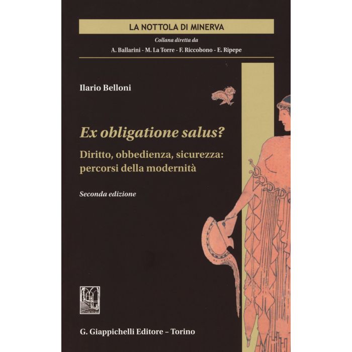 Ex Obligatione Salus? Diritto, Obbedienza, Sicurezza. Percorsi Della Modernita' - Belloni Ilario - Giappichelli - 9788834876305