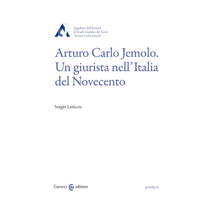 Arturo Carlo Jemolo. Un giurista nell’Italia del Novecento  Lariccia Sergio  Carocci  9788843073856