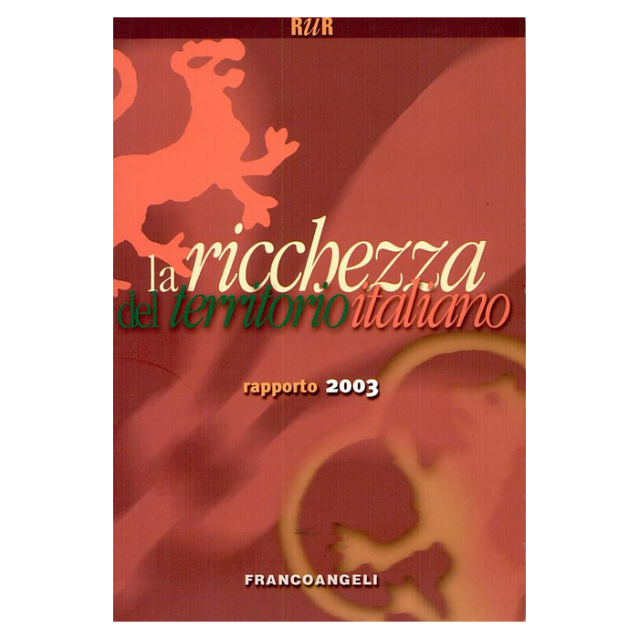 La Ricchezza Del Territorio Italiano. Rapporto 2003 - Rur - Franco Angeli - 9788846455109 La Ricchezza Del Territorio Italiano. Rapporto 2003 - Rur - Franco Angeli - 9788846455109