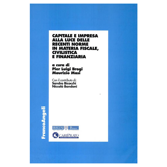 Capitale E Impresa Alla Luce Delle Recenti Norme In Materia Fiscale, Civilistica E Finanziaria - Brogi; Masi - Franco Angeli - 9788846463104