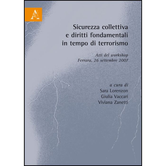 Sicurezza Collettiva E Diritti Fondamentali In Tempo Di Terrorismo - Lorenzon Sara; Vaccari Giulia; Zanetti Viviana - Aracne - 9788854820470