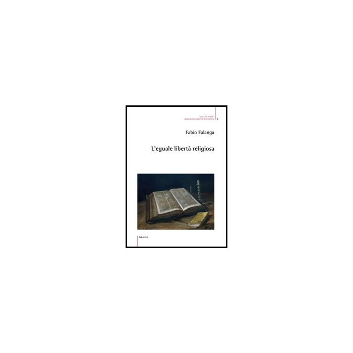 L' Eguale Liberta' Religiosa  - Falanga Fabio - Aracne - 9788854848979