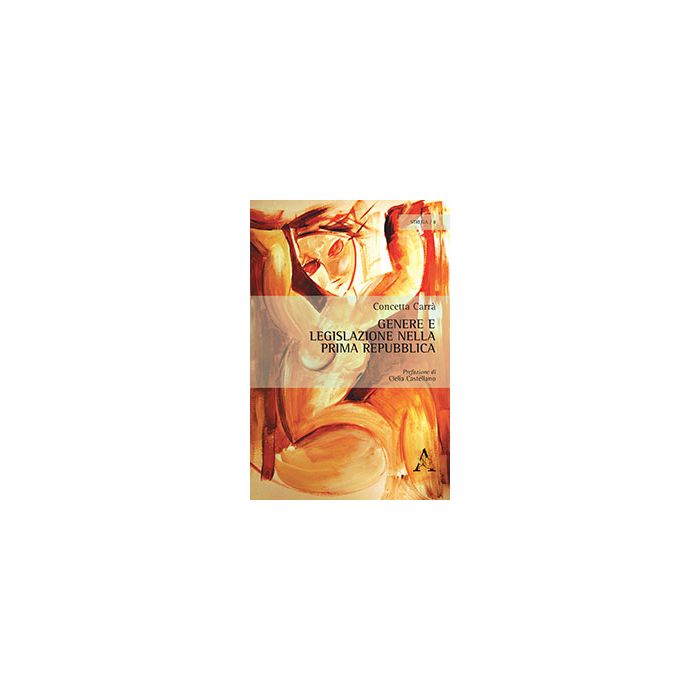 Genere E Legislazione Nella Prima Repubblica - Carra' Concetta - Aracne - 9788854866430 Genere E Legislazione Nella Prima Repubblica - Carra' Concetta - Aracne - 9788854866430