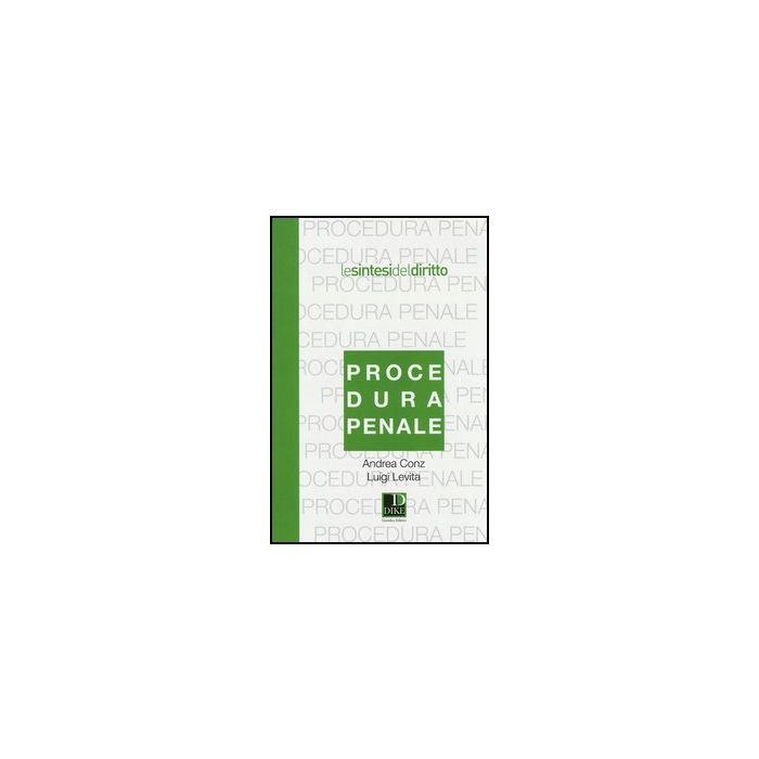 Procedura Penale - Conz Andrea; Levita Luigi - Dike Giuridica Editrice - 9788858202104