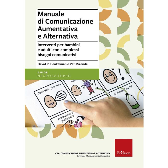Manuale di comunicazione aumentativa e alternativa. Interventi per bambini e adulti con complessi bi Beukelman David R.; Mirenda Pat; Rivarola A. (cur.); Veruggio G. (cur. Erickson 9788859003212 Manuale di comunicazione aumentativa e alternativa. Interventi per bambini e adulti con complessi bi Beukelman David R.; Mirenda Pat; Rivarola A. (cur.); Veruggio G. (cur. Erickson 9788859003212