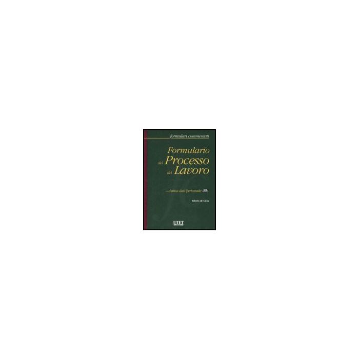 Formulario Del Processo Del Lavoro. Con Cd-rom - De Gioia Valerio - Utet Giuridica - 9788859802969 Formulario Del Processo Del Lavoro. Con Cd-rom - De Gioia Valerio - Utet Giuridica - 9788859802969