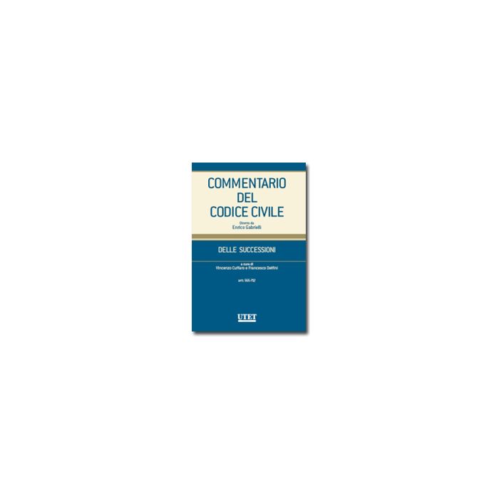 Commentario Del Codice Civile. Delle Successioni. Artt. 565-712 - Cuffaro V. ; Delfini F. - Utet Giuridica - 9788859804871 Commentario Del Codice Civile. Delle Successioni. Artt. 565-712 - Cuffaro V. ; Delfini F. - Utet Giuridica - 9788859804871
