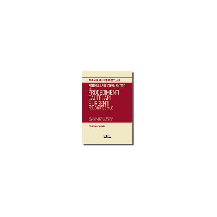 Formulario Commentato Dei Procedimenti Cautelari E Urgenti Nel Diritto Civile. Con Cd-rom - Germano Cortese Emanuela; Ratti Gabriella; Vitro' Silvia - Utet Giuridica - 9788859807834