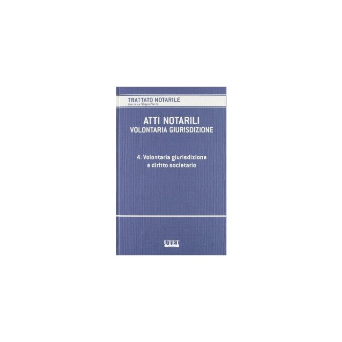 Atti Notarili. Volontaria Giurisdizione Volontaria Giurisdizione E Diritto Societario - Preite F. - Utet Giuridica - 9788859808008 Atti Notarili. Volontaria Giurisdizione Volontaria Giurisdizione E Diritto Societario - Preite F. - Utet Giuridica - 9788859808008