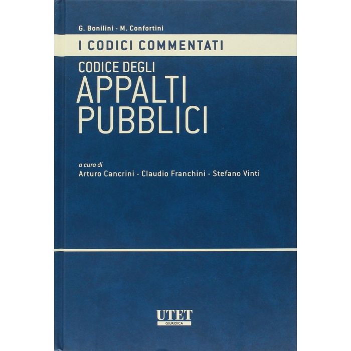 Codice Commentato Degli Appalti Pubblici - Cancrini A. ; Franchini C. ; Vinti S. - Utet Giuridica - 9788859810926 Codice Commentato Degli Appalti Pubblici - Cancrini A. ; Franchini C. ; Vinti S. - Utet Giuridica - 9788859810926