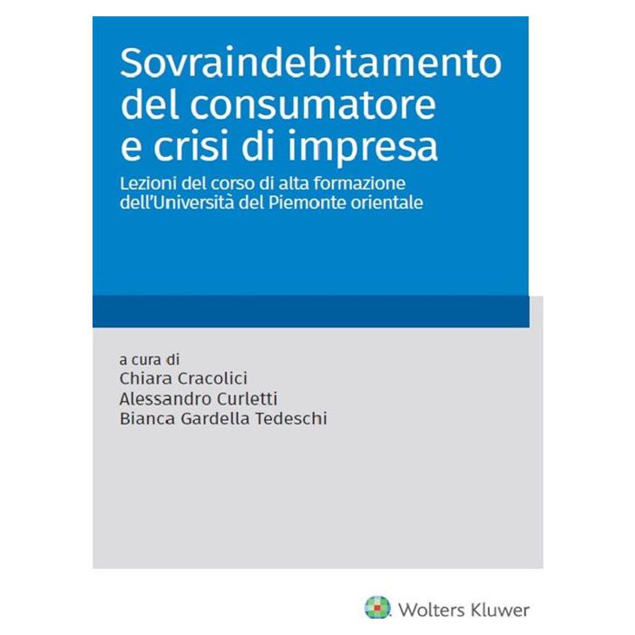 Sovraindebitamento del consumatore e crisi di impresa cracolici curletti gardella tedeschi utet altalex wolter kluwer