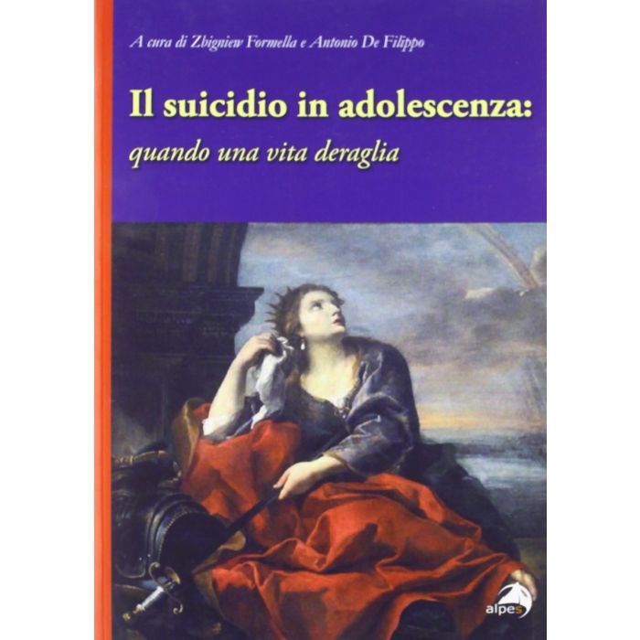 Il suicidio in adolescenza quando la vita deraglia zbigniew formella de filippo antonio alpes
