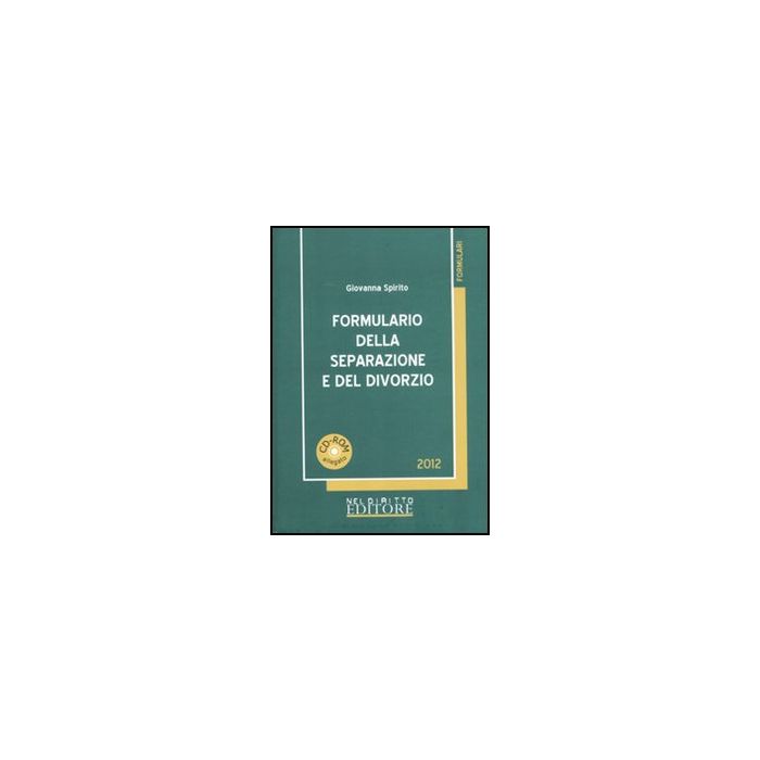 Formulario Della Seprazione E Del Divorzio - Spirito Giovanna - Neldiritto.it - 9788866570608 Formulario Della Seprazione E Del Divorzio - Spirito Giovanna - Neldiritto.it - 9788866570608