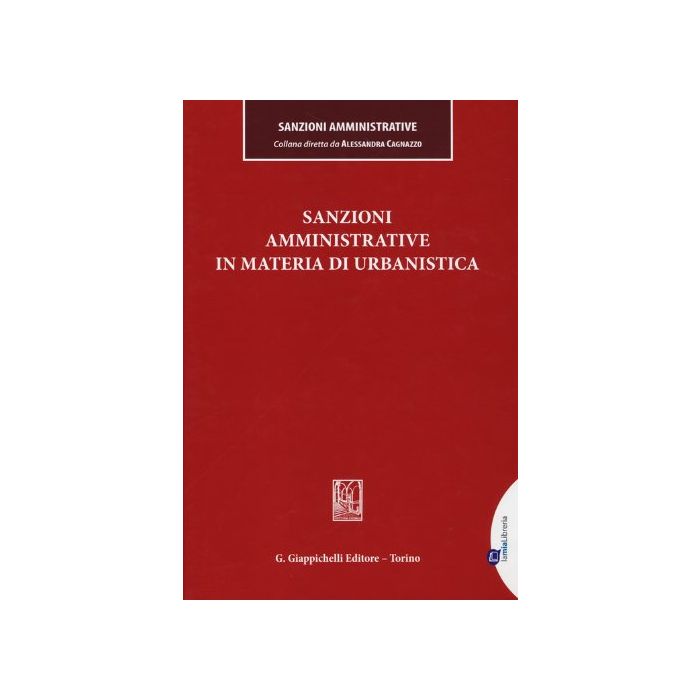 Sanzioni Amministrative In Materia Di Urbanistica - Cagnazzo A. ; Toschei S. ; Tuccari F. F.  - Giappichelli - 9788875242541