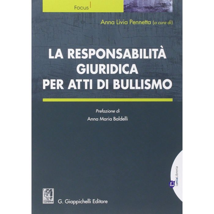 La Responsabilita' Giuridica Per Atti Di Bullismo  - Pennetta A. L.  - Giappichelli - 9788875242633