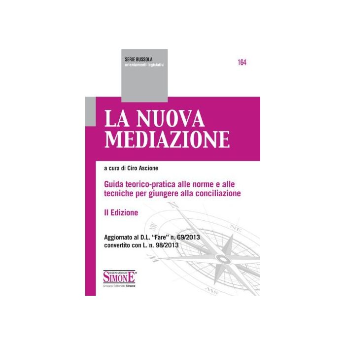 La Nuova Mediazione. Guida Teorico-pratica Alle Norme E Alle Tecniche Per Giungere Alla Conciliazione - Ascione C. - Simone - 9788891400185 La Nuova Mediazione. Guida Teorico-pratica Alle Norme E Alle Tecniche Per Giungere Alla Conciliazione - Ascione C. - Simone - 9788891400185