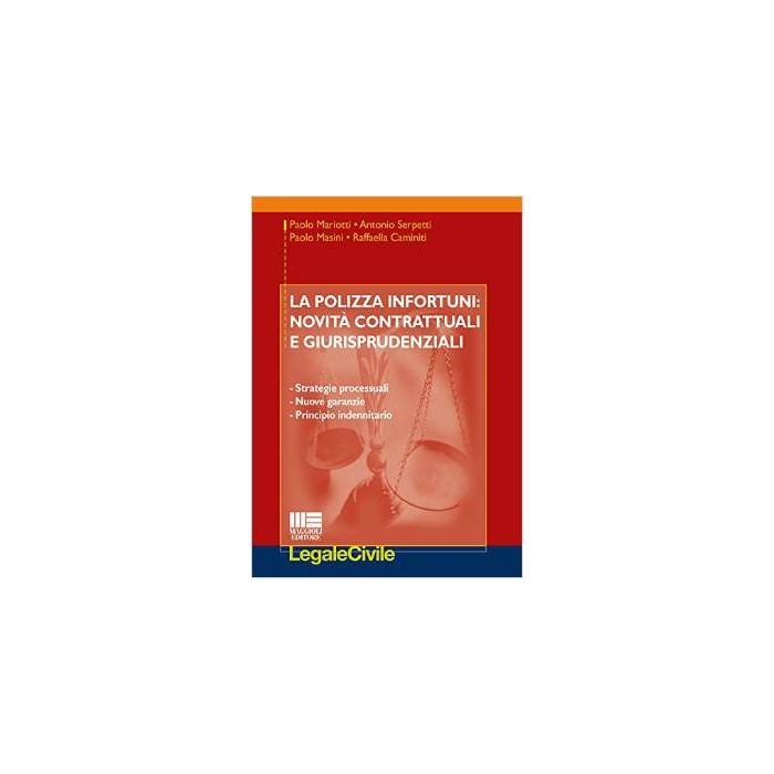 La polizza infortuni: novità contrattuali e giurisprudenziali   [Mariotti - Maggioli Editore] Mariotti Paolo; Serpetti Antonio; Masini Paolo; Caminiti Raffaella 9788891608598