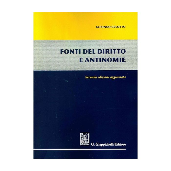 Fonti del diritto e antinomie celotto giappichelli Fonti del diritto e antinomie celotto giappichelli