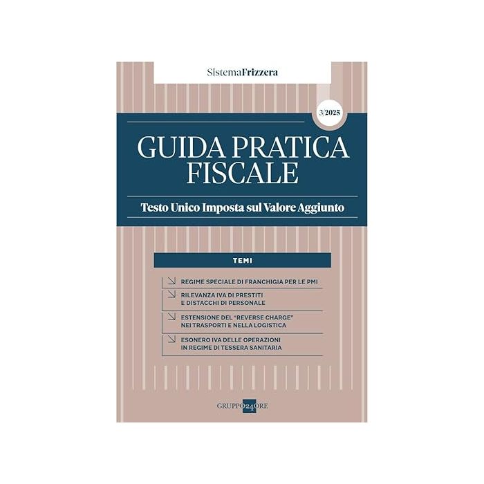 Guida pratica fiscale testo unico imposta sul valore aggiunto 2025 sistema frizzera il sole 24 ore Guida pratica fiscale testo unico imposta sul valore aggiunto 2025 sistema frizzera il sole 24 ore