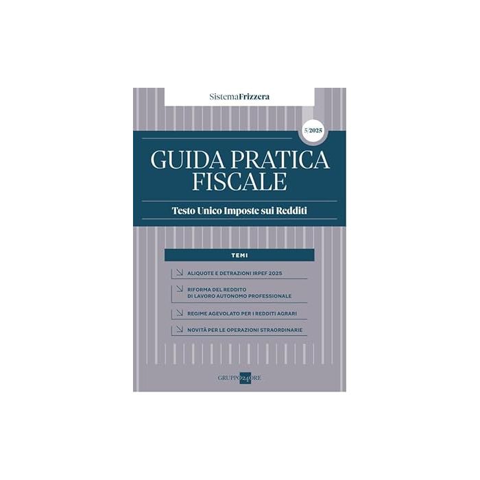 Guida pratica fiscale 2025 testo unico imposte sui redditi sistema frizzera il sole 24 ore Guida pratica fiscale 2025 testo unico imposte sui redditi sistema frizzera il sole 24 ore