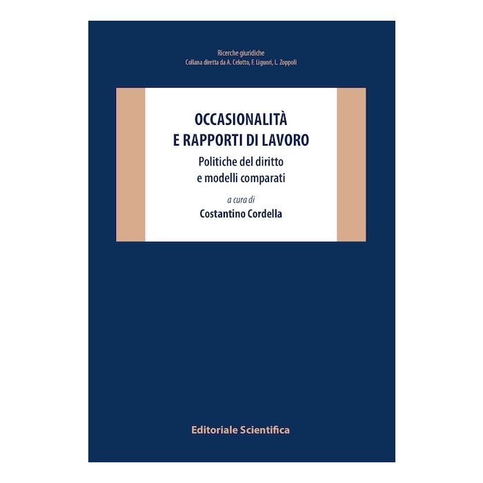 Occasionalità e rapporti di lavoro. Politiche del diritto e modelli comparati (Cordella Costantino- Editoriale Scientifica)