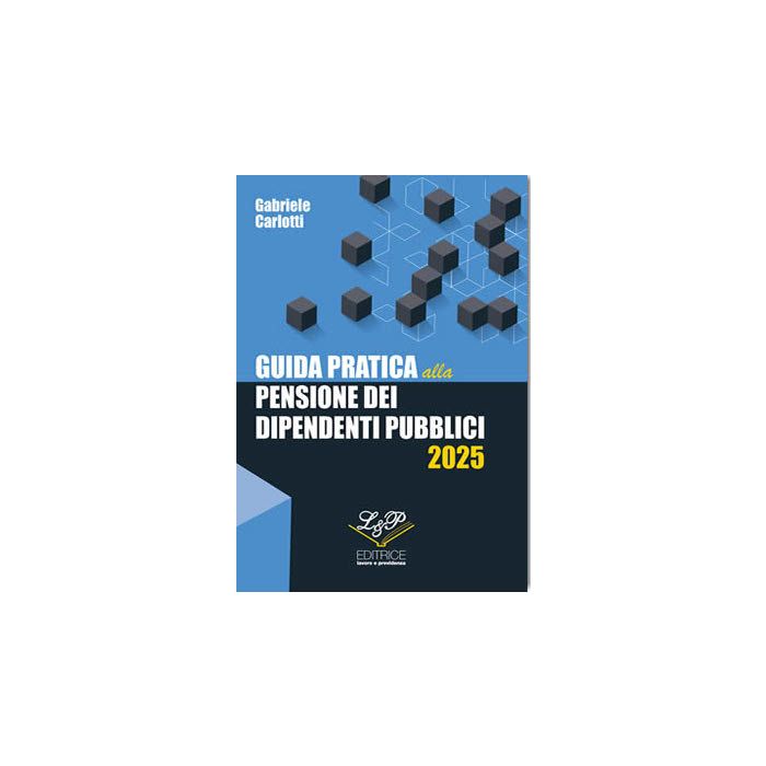 Guida pratica alla pensione dei dipendenti pubblici 2025 gabriele carlotti libro lavoro e previdenza editrice Guida pratica alla pensione dei dipendenti pubblici 2025 gabriele carlotti libro lavoro e previdenza editrice