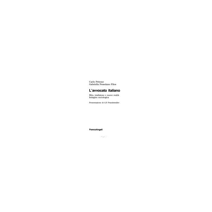 L' Avvocato Italiano. Mito, Tradizione E Nuove Realta. Indagine Sociologica  - Petrone Carlo; Pessolano_filos Gabriella - Franco Angeli - 9788820476533