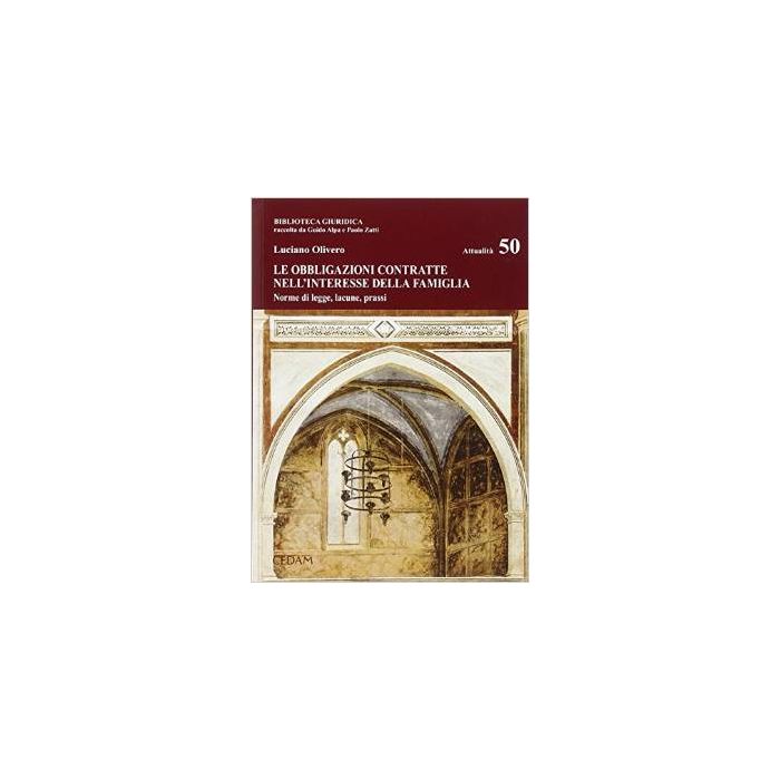 Le Obbligazioni Contratte Nell'interesse Della Famiglia. Norme Di Legge, Lacune, Prassi - Olivero Luciano - Cedam - 9788813333133 Le Obbligazioni Contratte Nell'interesse Della Famiglia. Norme Di Legge, Lacune, Prassi - Olivero Luciano - Cedam - 9788813333133