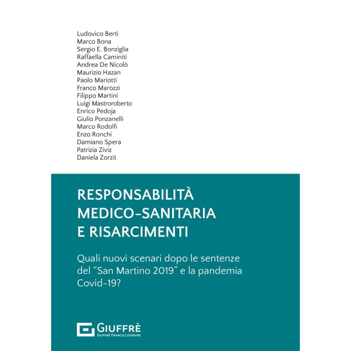 Responsabilità medico sanitaria e risarcimenti dopo le sentenze del San martino 2019 e la pandemia covid - 19 berti bona giuffre