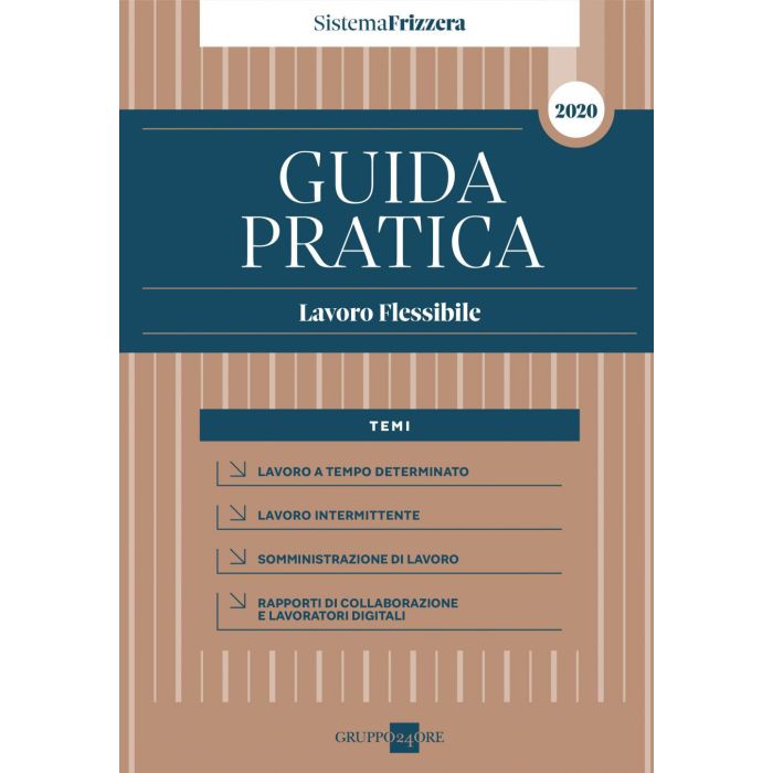 Guida pratica lavoro flessibile 2020 sistema frizzera sole 24 ore