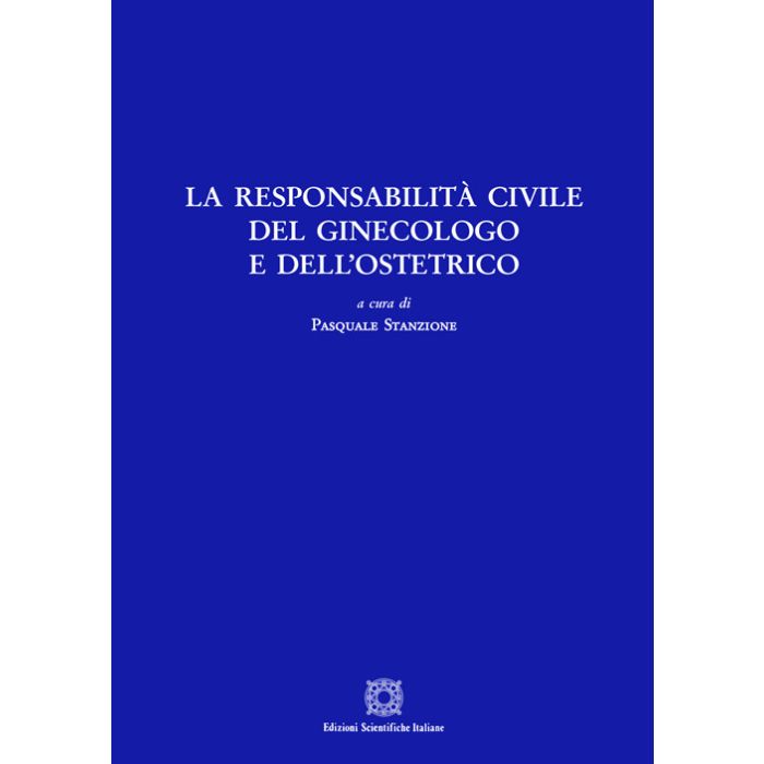 La responsabilità civile del ginecologo e dell'ostetrico Stanzione Pasquale Edizioni Scientifiche Italiane La responsabilità civile del ginecologo e dell'ostetrico Stanzione Pasquale Edizioni Scientifiche Italiane