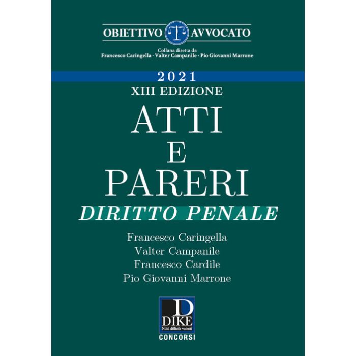 Atti e pareri diritto penale 2021 caringella esame avvocato dike