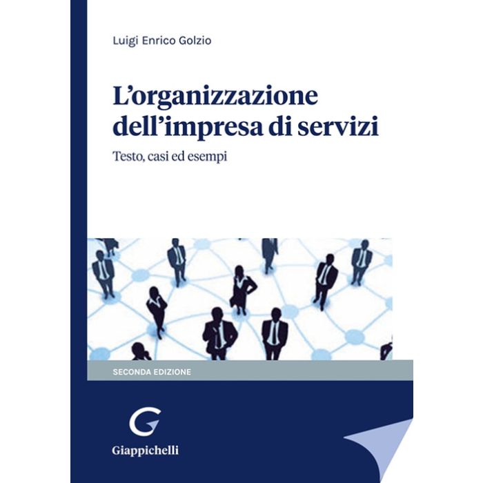 L' organizzazione dell'impresa di servizi testo casi ed esempi luigi enrico golzio giappichelli edizioni