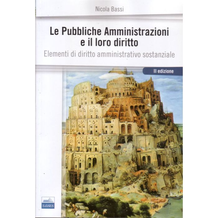 le-pubbliche-amministrazioni-e-il-loro-diritto-elementi-di-diritto-amministrativo-sostanziale-2-ed-bassi-edises-9788879598439