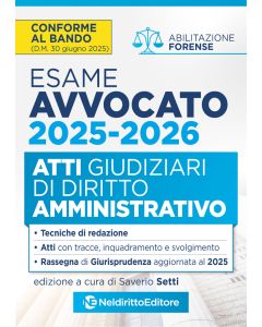 Atti di diritto Amministrativo per l'esame di avvocato 2025-2026, con esempi di atti svolti e tecniche di redazione. Nuova ediz.