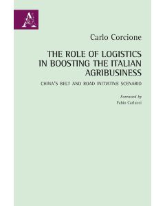 The Role of Logistics in Boosting the Italian Agribusiness. China's Belt and Road Initiative Scenario